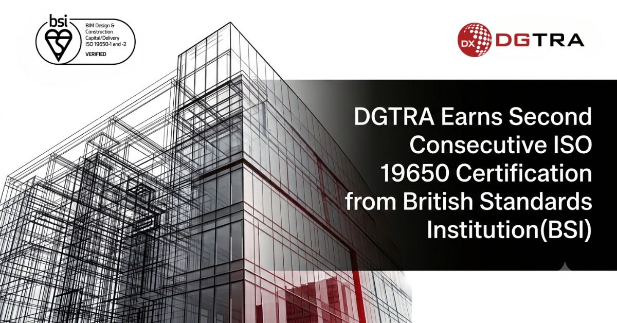 DGTRA Earns Second Consecutive ISO 19650 Certification from BSI